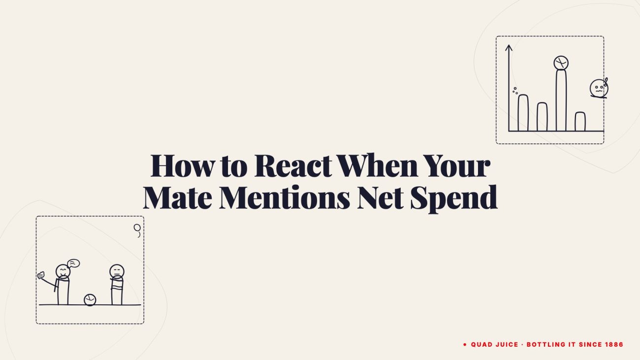 how to react when your mate mentions net spend
