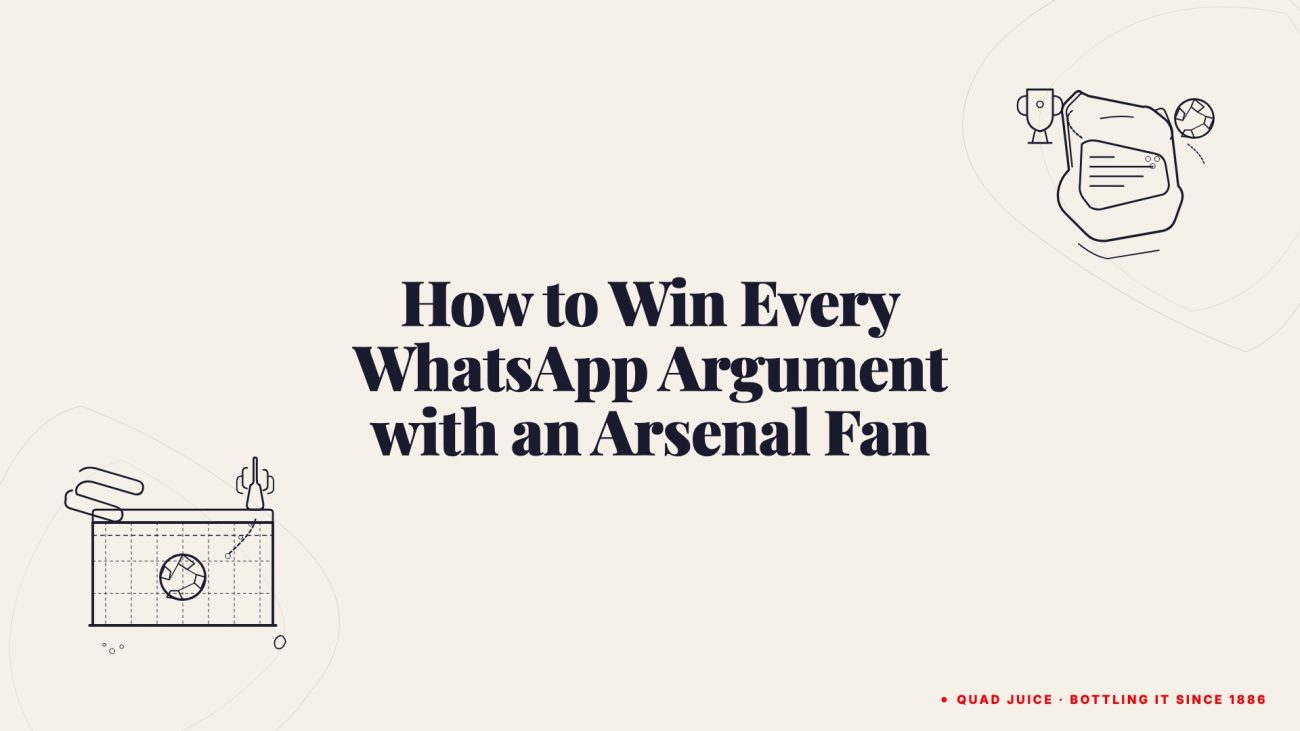 how to win every whatsapp argument with an arsenal fan