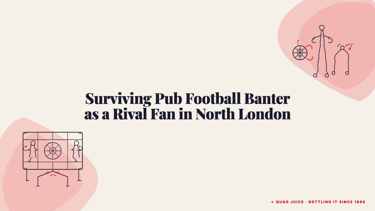 surviving pub football banter as a rival fan in north london