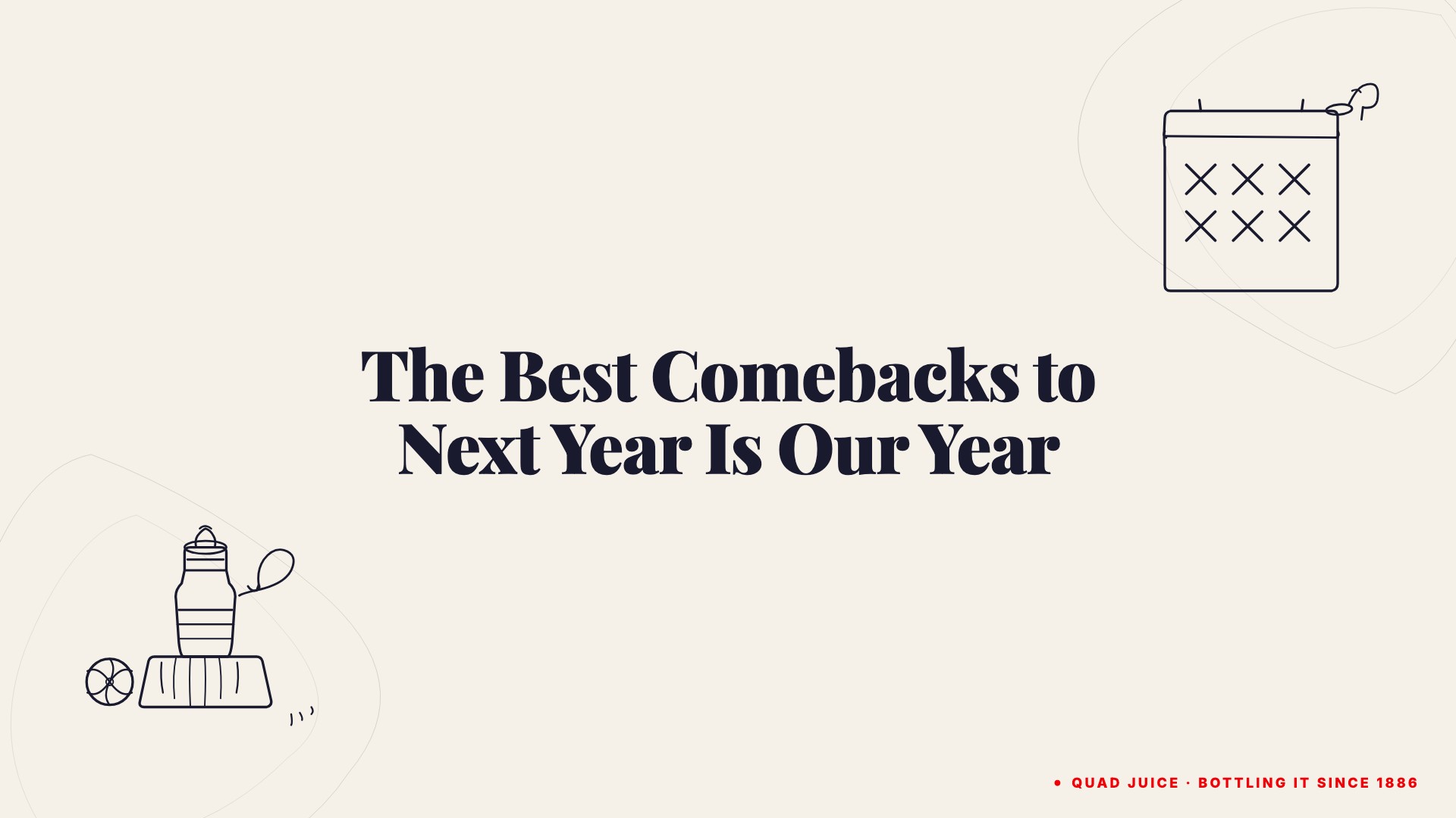 the best comebacks to next year is our year