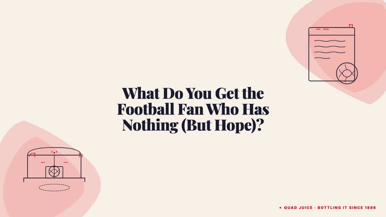 what do you get the football fan who has nothing