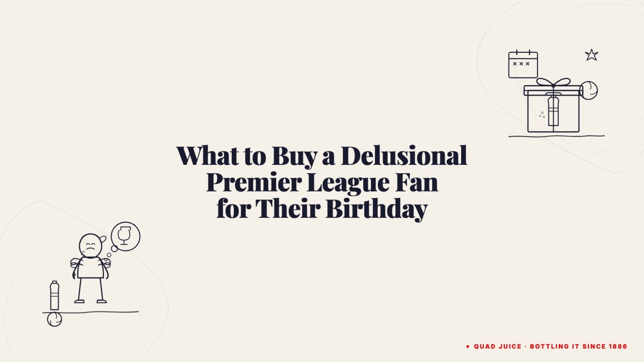 what to buy a delusional premier league fan for their birthday