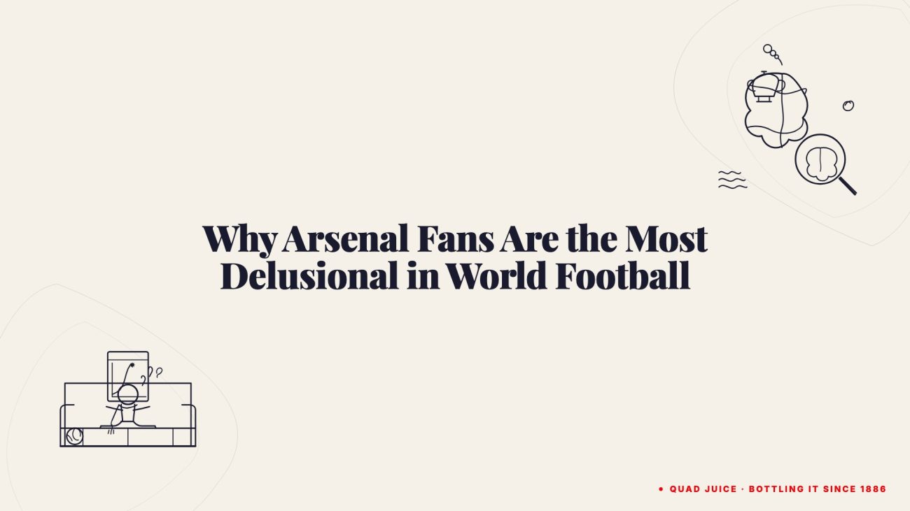 why arsenal fans are the most delusional in world football